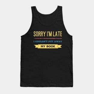 Sorry I'm late I couldn't put away my book Tank Top